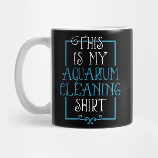 Fish Lover Funny Tee This Is My Aquarium Cleaning Shirt Mug